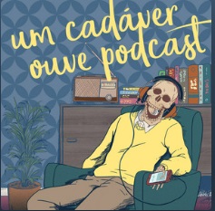 Um cadáver ouve podcast